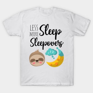 Less Sleep More Sleepovers T-Shirt